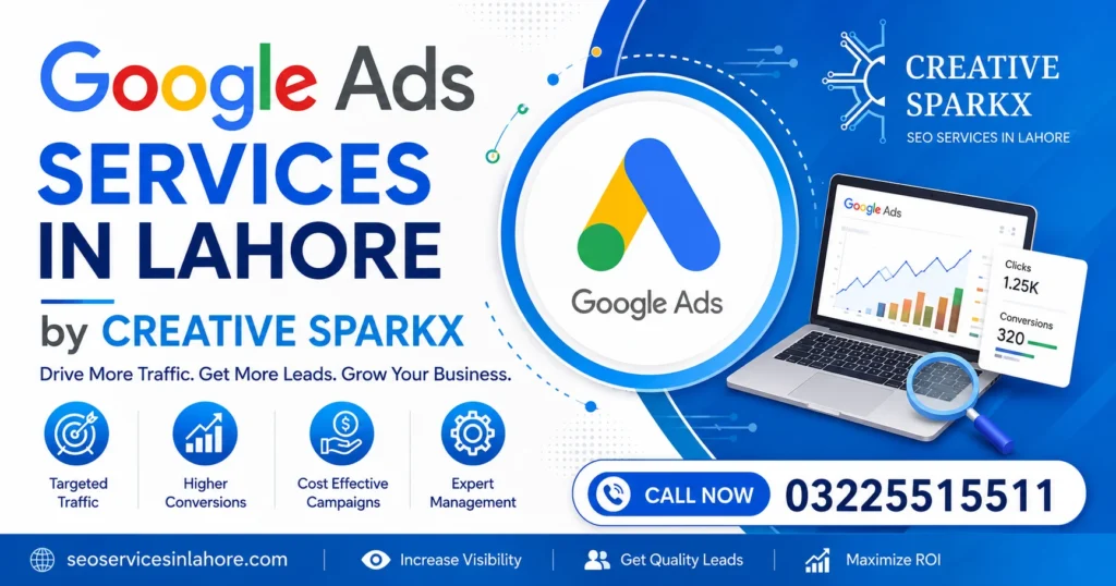 Google Ads Services in Lahore by Creative Sparkx – Professional Google Ads Management, PPC Advertising, Lead Generation Services in Lahore, Pakistan.